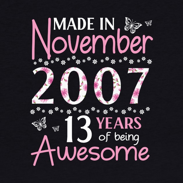 Mother Sister Wife Daughter Made In November 2007 Happy Birthday 13 Years Of Being Awesome To Me You by Cowan79